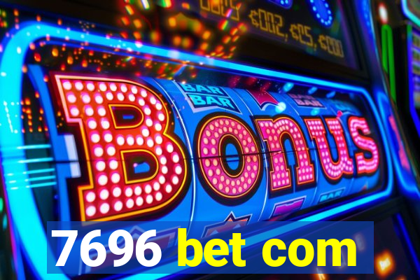 7696 bet com